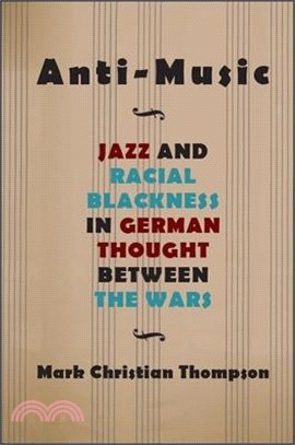 Anti-music ― Jazz and Racial Blackness in German Thought Between the Wars