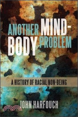 Another Mind-body Problem ― A History of Racial Non-being