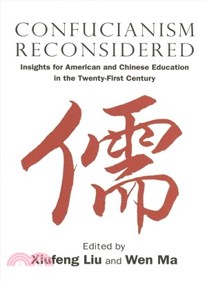 Confucianism Reconsidered ― Insights for American and Chinese Education in the Twenty-first Century
