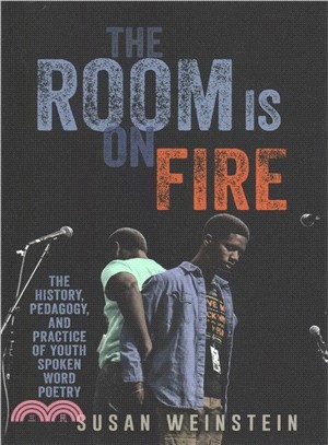 The Room Is on Fire ― The History, Pedagogy, and Practice of Youth Spoken Word Poetry