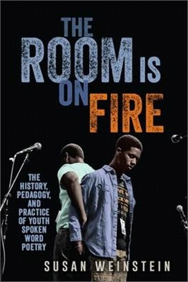 The Room Is on Fire ― The History, Pedagogy, and Practice of Youth Spoken Word Poetry