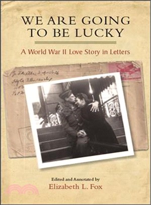 We Are Going to Be Lucky ― A World War II Love Story in Letters