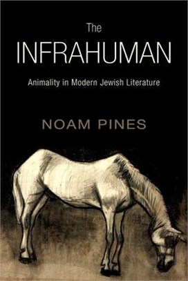 The Infrahuman ― Animality in Modern Jewish Literature