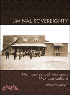 Liminal Sovereignty ― Mennonites and Mormons in Mexican Culture