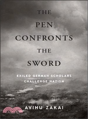 The Pen Confronts the Sword ― Exiled German Scholars Challenge Nazism