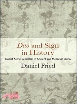 Dao and Sign in History ― Daoist Arche-semiotics in Ancient and Medieval China