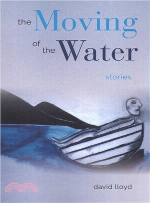 The Moving of the Water ― Stories