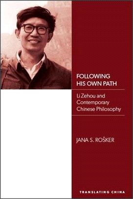 Following His Own Path ― Li Zehou and Contemporary Chinese Philosophy