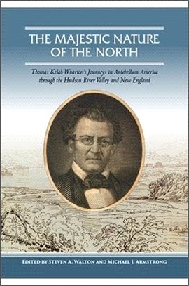 The Majestic Nature of the North ― Thomas Kelah Wharton Journeys in Antebellum America Through the Hudson River Valley and New England