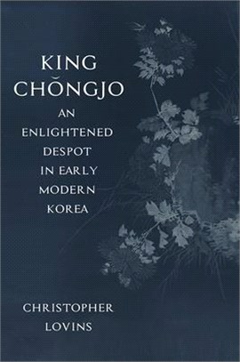 King Chongjo, an Enlightened Despot in Early Modern Korea