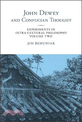 John Dewey and Confucian Thought ― Experiments in Intra-Cultural Philosophy