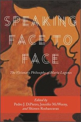 Speaking Face to Face ― The Visionary Philosophy of Mar燰 Lugones