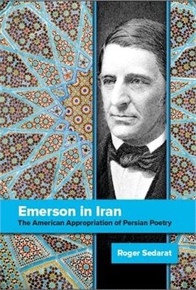 Emerson in Iran ― The American Appropriation of Persian Poetry