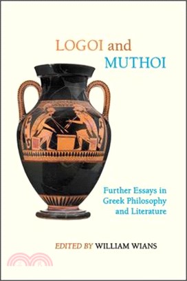 Logoi and Muthoi ― Further Essays in Greek Philosophy and Literature