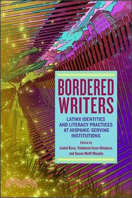 Bordered Writers ― Latinx Identities and Literacy Practices at Hispanic-serving Institutions