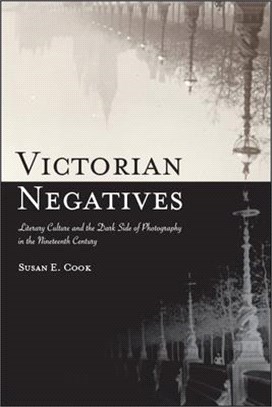 Victorian Negatives ― Literary Culture and the Dark Side of Photography in the Nineteenth Century