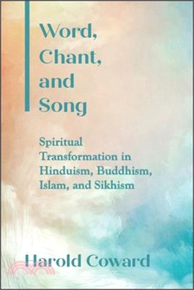 Word, Chant, and Song ― Spiritual Transformation in Hinduism, Buddhism, Islam, and Sikhism