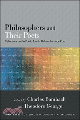 Philosophers and Their Poets ― Reflections on the Poetic Turn in Philosophy Since Kant