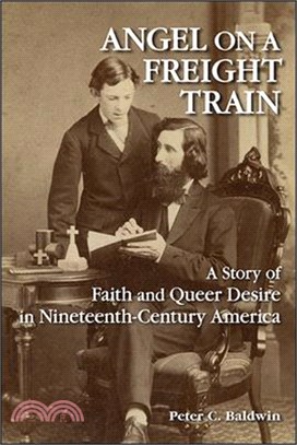 Angel on a Freight Train ― A Story of Faith and Queer Desire in Nineteenth-Century America