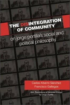 The Disintegration of Community ― On Jorge Portilla’s Social and Political Philosophy, With Translations of Selected Essays