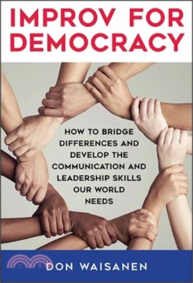 Improv for Democracy ― How to Bridge Differences and Develop the Communication and Leadership Skills Our World Needs