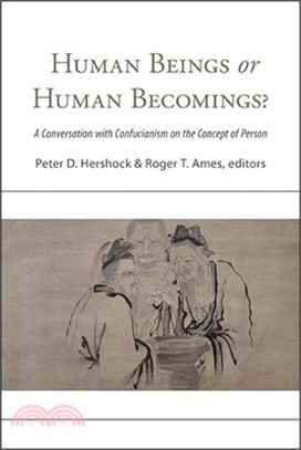 Human Beings or Human Becomings?: A Conversation with Confucianism on the Concept of Person