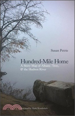 Hundred-Mile Home: A Story Map of Albany, Troy, and the Hudson River