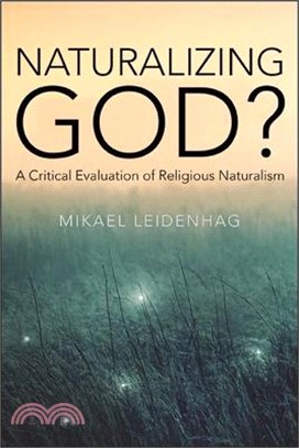 Naturalizing God?: A Critical Evaluation of Religious Naturalism