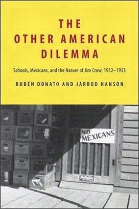 The Other American Dilemma: Schools, Mexicans, and the Nature of Jim Crow, 1912-1953