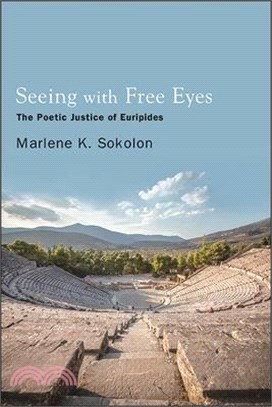 Seeing with Free Eyes: The Poetic Justice of Euripides