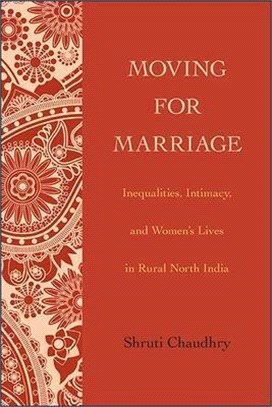 Moving for Marriage: Inequalities, Intimacy, and Women's Lives in Rural North India