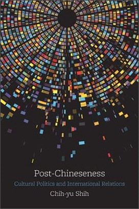 Post-Chineseness: Cultural Politics and International Relations