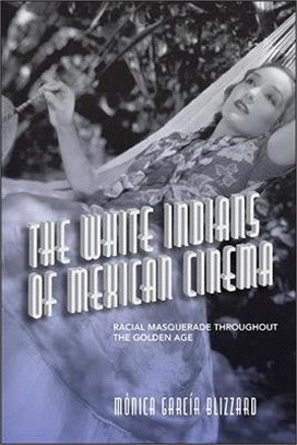 The White Indians of Mexican Cinema: Racial Masquerade Throughout the Golden Age