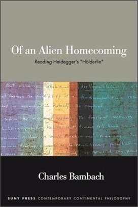Of an Alien Homecoming: Reading Heidegger's Hölderlin