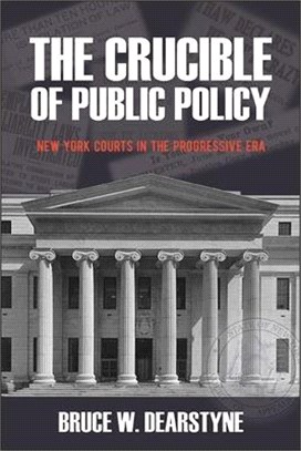 The Crucible of Public Policy: New York Courts in the Progressive Era