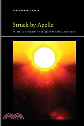 Struck by Apollo: Hölderlin's Journeys to Bordeaux and Back and Beyond