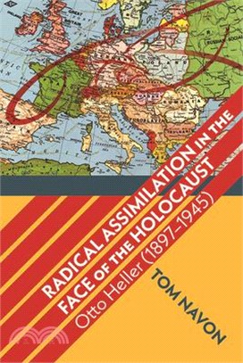 Radical Assimilation in the Face of the Holocaust: Otto Heller (1897-1945)