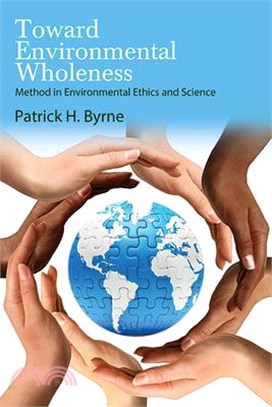 Toward Environmental Wholeness: Method in Environmental Ethics and Science