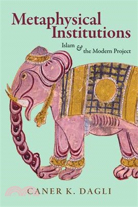 Metaphysical Institutions: Islam and the Modern Project