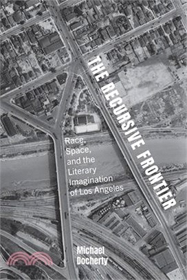 The Recursive Frontier: Race, Space, and the Literary Imagination of Los Angeles