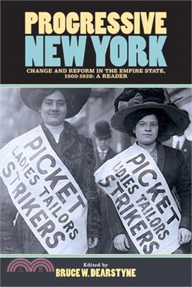 Progressive New York: Change and Reform in the Empire State, 1900-1920: A Reader