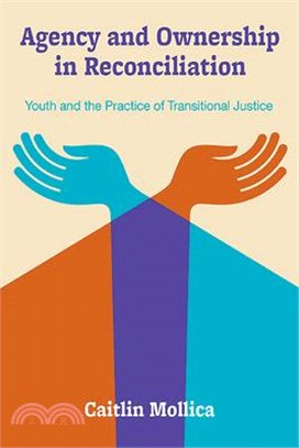 Agency and Ownership in Reconciliation: Youth and the Practice of Transitional Justice