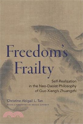 Freedom's Frailty: Self-Realization in the Neo-Daoist Philosophy of Guo Xiang's Zhuangzhi