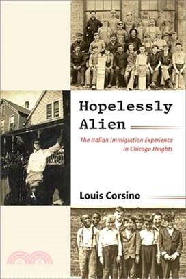 Hopelessly Alien: The Italian Immigration Experience in Chicago Heights