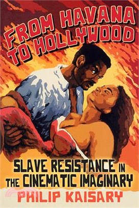 From Havana to Hollywood: Slave Resistance in the Cinematic Imaginary