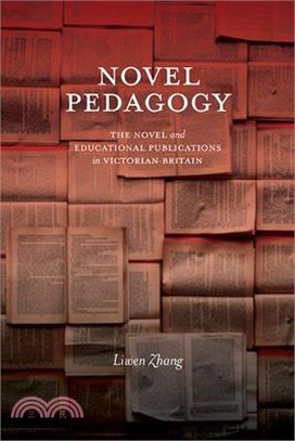 Novel Pedagogy: The Novel and Educational Publications in Victorian Britain