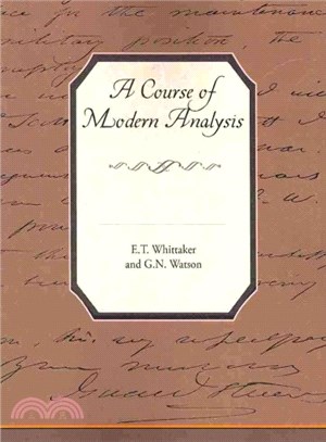 A Course of Modern Analysis ─ An Introduction to the General Theory of Infinte Processes and of Analytic Functions; With an Account of the Principal Transcendental Functions