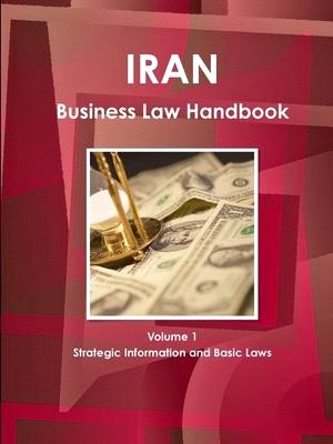 Iran Business Law Handbook ― Strategic Information and Laws