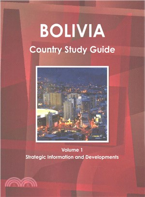 Bolivia Country Study Guide ― Strategic Information and Developments