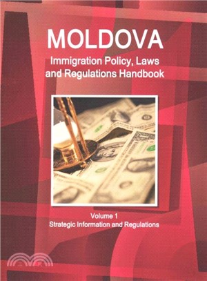 Moldova Immigration Laws and Regulations Handbook ― Strategic Information and Basic Laws